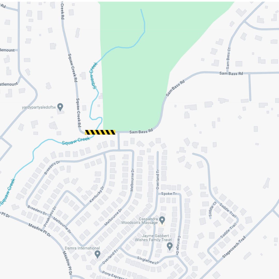 Map of Sam Bass Road showing a closure between Dubin Drive and Squaw Creek Road